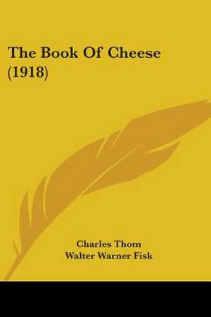 The Book Of Cheese (1918) de Charles Thom