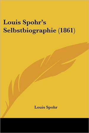 Louis Spohr's Selbstbiographie (1861) de Louis Spohr