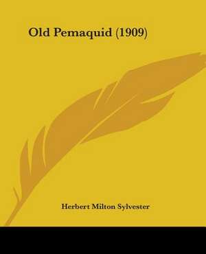 Old Pemaquid (1909) de Herbert Milton Sylvester