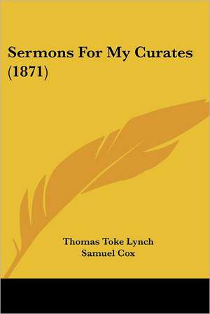 Sermons For My Curates (1871) de Thomas Toke Lynch