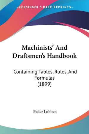 Machinists' And Draftsmen's Handbook de Peder Lobben