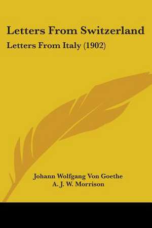 Letters From Switzerland de Johann Wolfgang von Goethe