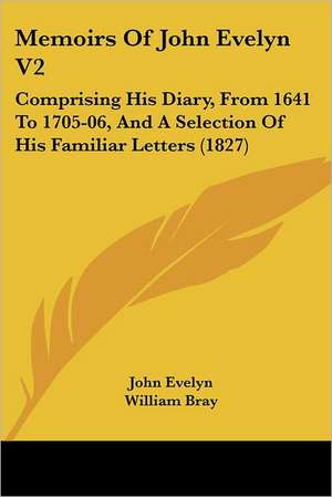 Memoirs Of John Evelyn V2 de John Evelyn