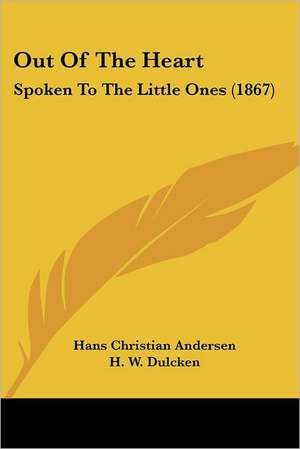 Out Of The Heart de Hans Christian Andersen