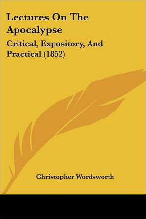 Lectures On The Apocalypse de Christopher Wordsworth