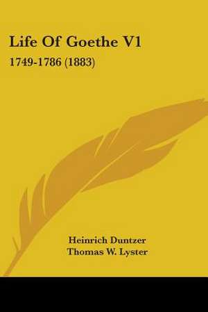 Life Of Goethe V1 de Heinrich Duntzer