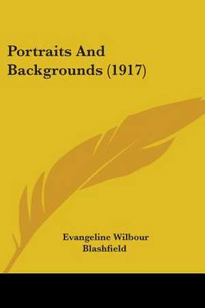 Portraits And Backgrounds (1917) de Evangeline Wilbour Blashfield