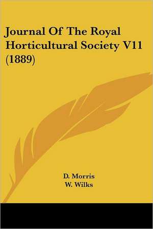 Journal Of The Royal Horticultural Society V11 (1889) de D. Morris