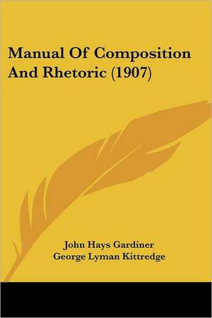 Manual Of Composition And Rhetoric (1907) de John Hays Gardiner