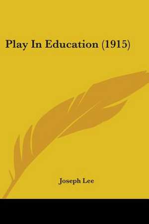 Play In Education (1915) de Joseph Lee