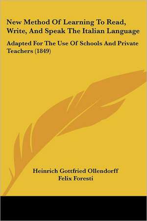 New Method Of Learning To Read, Write, And Speak The Italian Language de Heinrich Gottfried Ollendorff