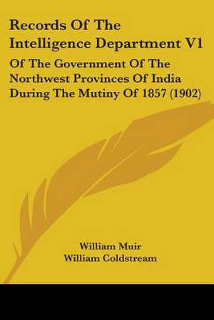 Records Of The Intelligence Department V1 de William Muir