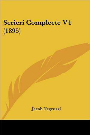 Scrieri Complecte V4 (1895) de Jacob Negruzzi