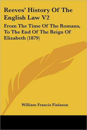 Reeves' History Of The English Law V2 de William Francis Finlason