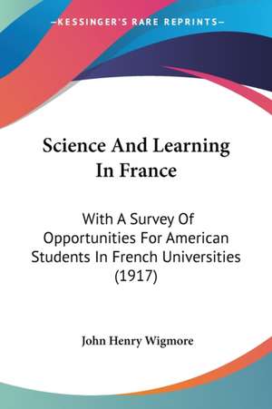 Science And Learning In France de John Henry Wigmore