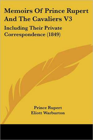 Memoirs Of Prince Rupert And The Cavaliers V3 de Prince Rupert