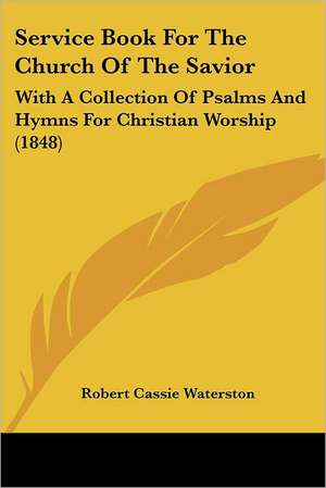 Service Book For The Church Of The Savior de Robert Cassie Waterston