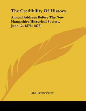 The Credibility Of History de John Taylor Perry
