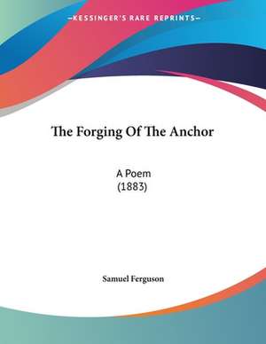 The Forging Of The Anchor de Samuel Ferguson