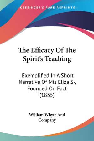 The Efficacy Of The Spirit's Teaching de William Whyte And Company