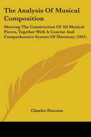 The Analysis Of Musical Composition de Charles Dawson