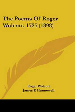 The Poems Of Roger Wolcott, 1725 (1898) de Roger Wolcott