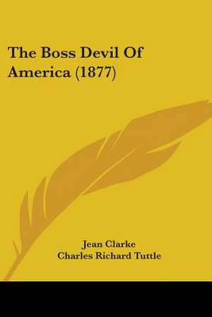 The Boss Devil Of America (1877) de Jean Clarke