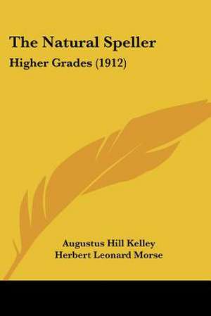 The Natural Speller de Augustus Hill Kelley