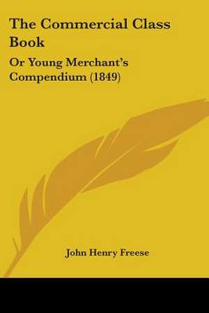 The Commercial Class Book de John Henry Freese