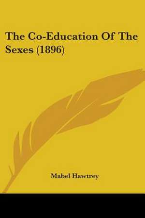 The Co-Education Of The Sexes (1896) de Mabel Hawtrey