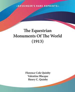 The Equestrian Monuments Of The World (1913) de Florence Cole Quinby