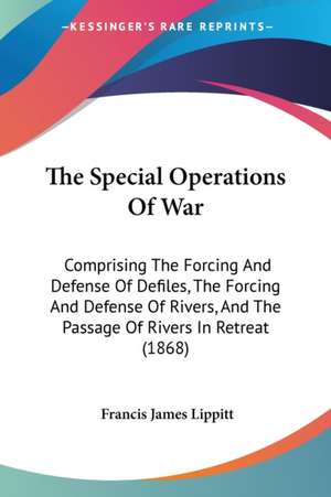 The Special Operations Of War de Francis James Lippitt