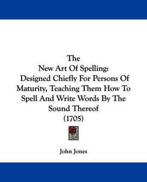 The New Art Of Spelling de John Jones