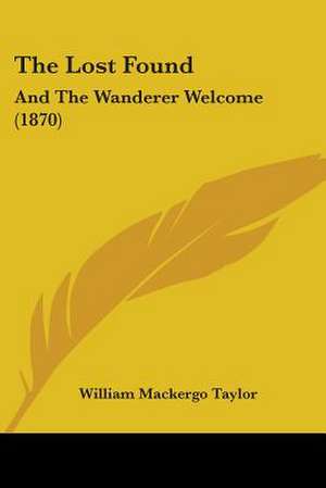 The Lost Found de William Mackergo Taylor