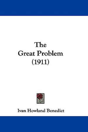 The Great Problem (1911) de Ivan Howland Benedict