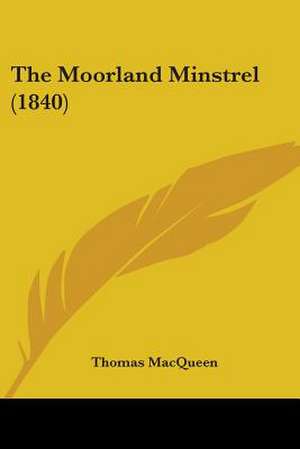 The Moorland Minstrel (1840) de Thomas Macqueen