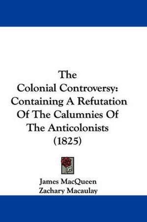 The Colonial Controversy de James Macqueen