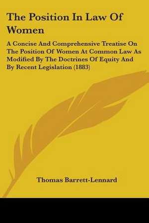 The Position In Law Of Women de Thomas Barrett-Lennard