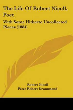 The Life Of Robert Nicoll, Poet de Robert Nicoll