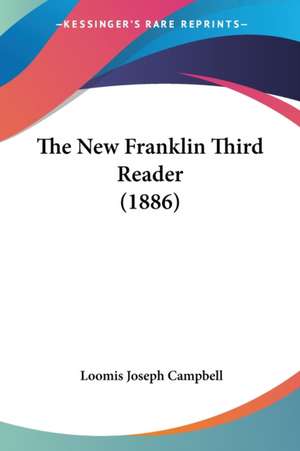 The New Franklin Third Reader (1886) de Loomis Joseph Campbell