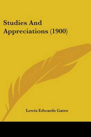 Studies And Appreciations (1900) de Lewis Edwards Gates