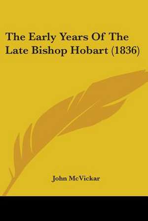 The Early Years Of The Late Bishop Hobart (1836) de John Mcvickar