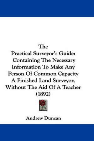 The Practical Surveyor's Guide de Andrew Duncan