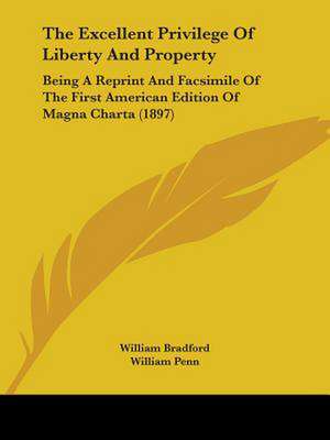 The Excellent Privilege of Liberty and Property de William Bradford