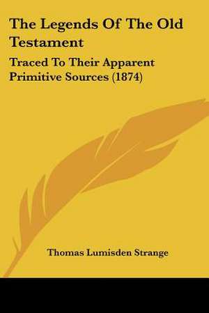 The Legends Of The Old Testament de Thomas Lumisden Strange