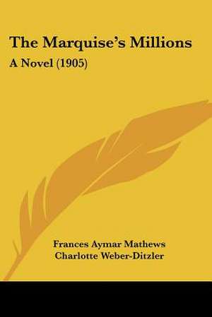 The Marquise's Millions de Frances Aymar Mathews