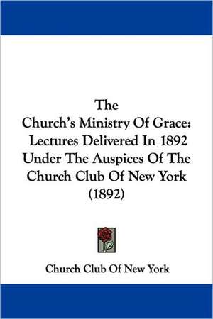 The Church's Ministry Of Grace de Church Club Of New York