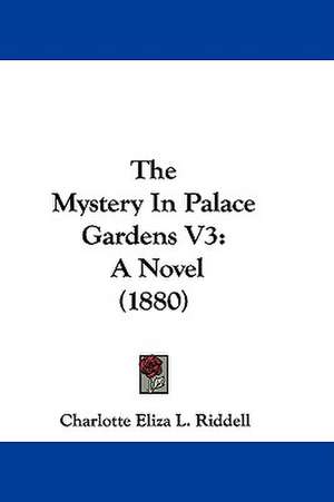 The Mystery In Palace Gardens V3 de Charlotte Eliza L. Riddell