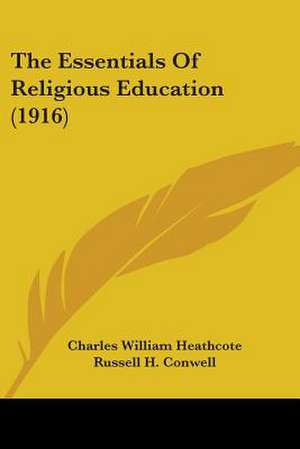 The Essentials Of Religious Education (1916) de Charles William Heathcote