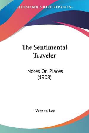 The Sentimental Traveler de Vernon Lee